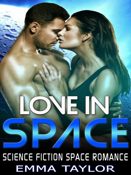 Title details for Love in Space--Science Fiction Space Romance by Emma Taylor - Available